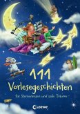 111 Vorlesegeschichten für Sternenreisen und süße Träume 111 Vorlesegeschichten für Sternenreisen und süße Träume