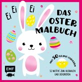 Ei, ei, ei - Das Oster-Malbuch