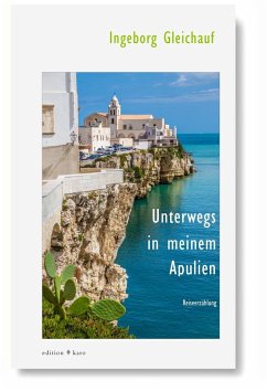 Unterwegs in meinem Apulien - Gleichauf, Ingeborg