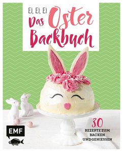 Ei, ei, ei - Das Oster-Backbuch - Friedrichs, Emma;Allhoff, Melanie;Friedrich, Jennifer