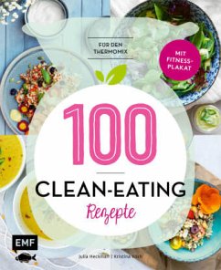 100 - Clean-Eating-Rezepte für den Thermomix - Heckman, Julia;Koch, Kristina