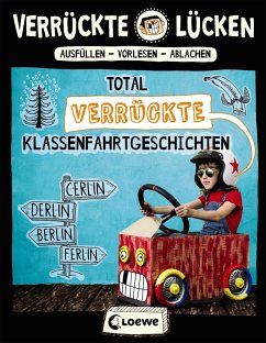 Total verrückte Klassenfahrtgeschichten / Verrückte Lücken Bd.8 - Schumacher, Jens