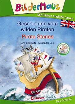 Bildermaus - Mit Bildern Englisch lernen - Geschichten vom wilden Piraten - Pirate Stories - Glitz, Angelika