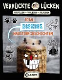 Total bissige Haustiergeschichten / Verrückte Lücken Bd.7