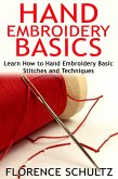 Hand Embroidery Basics. Learn How to Hand Embroidery Basic Stitches and Techniques (eBook, ePUB)