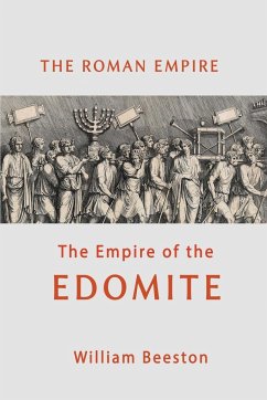 The Roman Empire the Empire of the Edomite - Beeston, William