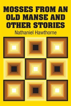 Mosses from an Old Manse and Other Stories - Hawthorne, Nathaniel Mosses from an Old Manse and Other Stories - Hawthorne, Nathaniel