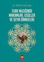 Türk Müziginde Makamlar, Usuller ve Seyir Örnekleri - Fatih Salgar, M.
