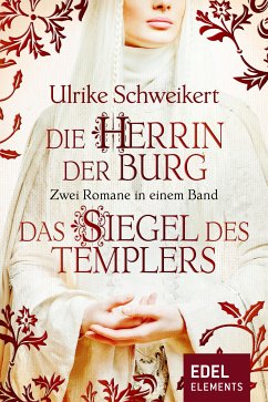 Die Herrin der Burg / Das Siegel des Templers - Zwei Romane in einem Band (eBook, ePUB) - Schweikert, Ulrike