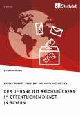 Der Umgang mit Reichsbürgern im öffentlichen Dienst in Bayern. Kontaktpunkte, Probleme und Handlungslücken (eBook, ePUB)