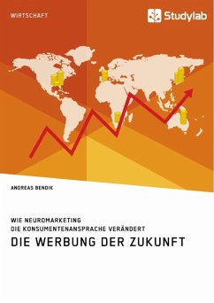 Die Werbung der Zukunft. Wie Neuromarketing die Konsumentenansprache verändert (eBook, ePUB)