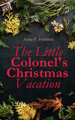 The Little Colonel's Christmas Vacation (eBook, ePUB) - Johnston, Annie F.