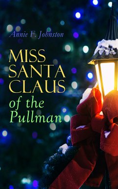 Miss Santa Claus of the Pullman (eBook, ePUB) - Johnston, Annie F.