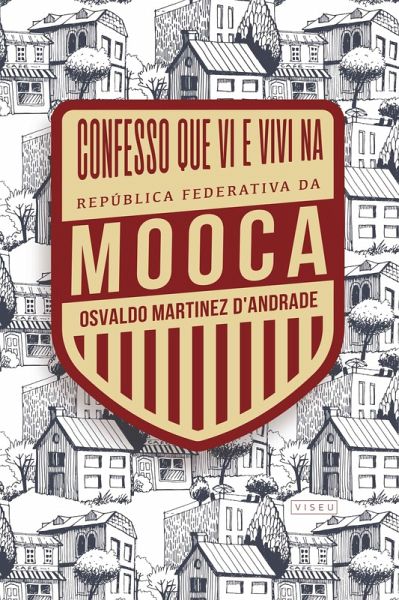 Confesso que vi e vivi na República Federativa da Mooca (eBook, ePUB)