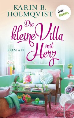 Die kleine Villa mit Herz (eBook, ePUB) - Holmqvist, Karin B.