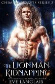 The Lionman Kidnapping (Chimera Secrets, #3) (eBook, ePUB)