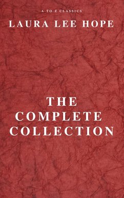 LAURA LEE HOPE: THE COMPLETE COLLECTION (eBook, ePUB) - Hope, Laura Lee; Classics, A To Z
