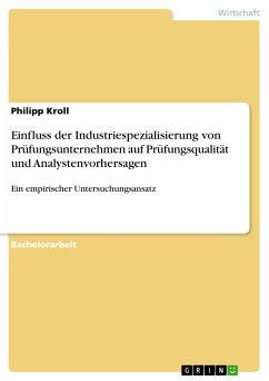 Einfluss der Industriespezialisierung von Prüfungsunternehmen auf Prüfungsqualität und Analystenvorhersagen (eBook, PDF) - Kroll, Philipp