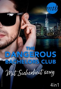 The Dangerous Bachelors Club - Mit Sicherheit sexy (4in1) (eBook, ePUB) - London, Stefanie