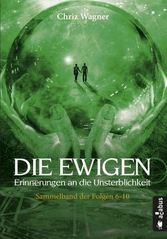 DIE EWIGEN. Erinnerungen an die Unsterblichkeit (eBook, PDF) - Wagner, Chriz