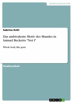 Das ambivalente Motiv des Mundes in Samuel Becketts &quote;Not I&quote; (eBook, PDF)