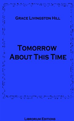 Tomorrow About This Time (eBook, ePUB) - Hill, Grace Livingston