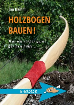 Holzbogen bauen! (eBook, ePUB) - Hamm, Jim