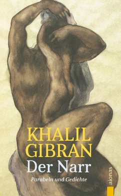 Der Narr. Khalil Gibran. Gleichnisse, Parabeln und Gedichte (eBook, ePUB) - Varell, Alexander; Gibran, Khalil