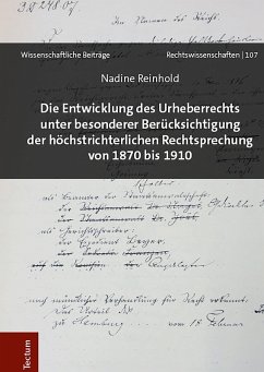 Die Entwicklung des Urheberrechts unter besonderer Berücksichtigung der höchstrichterlichen Rechtsprechung von 1870 bis 1910 (eBook, PDF) - Reinhold, Nadine
