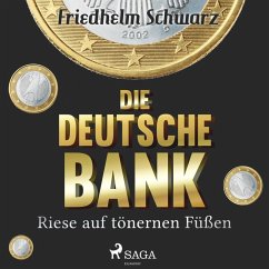 Die Deutsche Bank - Riese auf tönernen Füßen (Ungekürzt) (MP3-Download) - Schwarz, Friedhelm