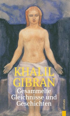 Gesammelte Gleichnisse und Geschichten. Khalil Gibran (eBook, ePUB) - Varell, Alexander; Gibran, Khalil