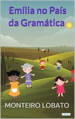 Emília no País da Gramática (eBook, ePUB) - Monteiro Lobato