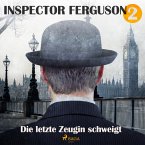 Die letzte Zeugin schweigt - Inspector Ferguson, Fall 2 (Ungekürzt) (MP3-Download)