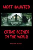 Most Haunted Crime Scenes In The World (eBook, ePUB)