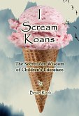 I Scream Koans (The Secret Zen Wisdom of Children's Literature) (eBook, ePUB)