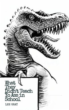 Cover What They Didn't Teach Yo Ass in School (eBook, ePUB)