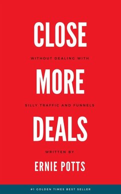 Cover Close More Deals: Without Silly Traffic And Funnels (eBook, ePUB)