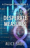 Desperate Measures (A Changed World, #5) (eBook, ePUB) Desperate Measures (A Changed World, #5) (eBook, ePUB)