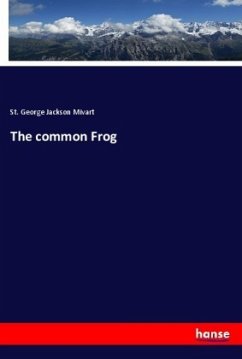 The common Frog - Mivart, St. George Jackson