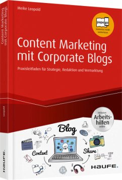 Content Marketing mit Corporate Blogs - inkl. Arbeitshilfen online - Leopold, Meike