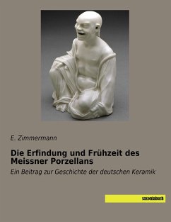 Die Erfindung und Frühzeit des Meissner Porzellans