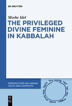 The Privileged Divine Feminine in Kabbalah (eBook, ePUB) - Idel, Moshe