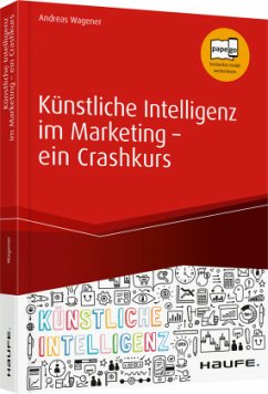 Künstliche Intelligenz im Marketing - ein Crashkurs - Wagener, Andreas