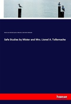 Safe Studies by Mister and Mrs. Lionel A. Tollemache - Tollemache, Beatrix Lucia Catherine Egerton;Tollemache, Lionel Arthur