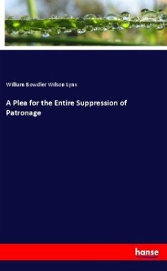 A Plea for the Entire Suppression of Patronage - Lynx, William Bowdler Wilson