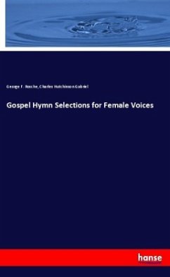 Gospel Hymn Selections for Female Voices - Rosche, George F.;Gabriel, Charles Hutchinson