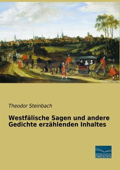 Westfälische Sagen und andere Gedichte erzählenden Inhaltes - Steinbach, Theodor