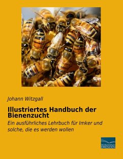 Illustriertes Handbuch der Bienenzucht - Witzgall, Johann