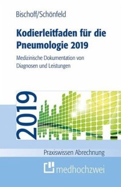 Kodierleitfaden für die Pneumologie 2019 - Bischoff, Helge;Schönfeld, Nicolas