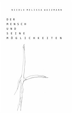 Der Mensch und seine Mo¿glichkeiten - Waizmann, Nicole Melissa